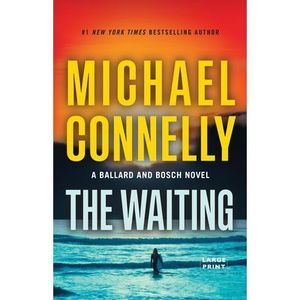 The Waiting: A Ballard and Bosch Novel -- Michael Connelly